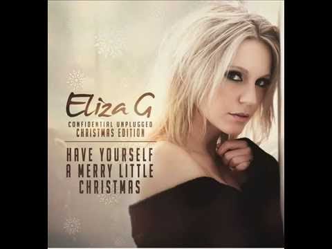 Eliza G - Happy Xmas, Have Yourself A Merry Little Christmas, Let It Snow ! (Christmas Songs)