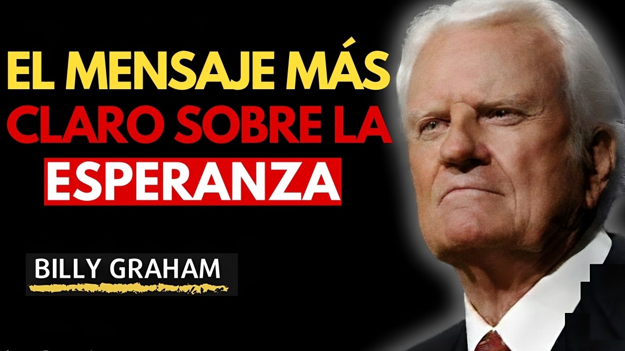 🎥 EL MENSAJE MÁS CLARO SOBRE LA ESPERANZA | Billy Graham en Español