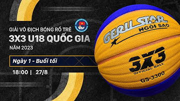 TRỰC TIẾP: Ngày 1 - Buổi tối | Giải bóng rổ trẻ 3x3 U16&U18 Quốc gia 2023