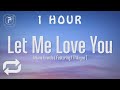 [1 HOUR 🕐 ] Ariana Grande - Let Me Love You (Lyrics) ft Lil Wayne