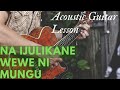 Na ijulikane Wewe ni Mungu Acoustic Guitar Tutorial (Instructor: Victor)