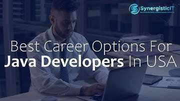 Best Career Options for Java Developers in USA | SynergisticIT