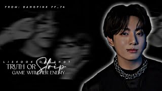 𝑻𝒓𝒖𝒕𝒉 𝒐𝒓 𝑺𝒕𝒓𝒊𝒑 𝒈𝒂𝒎𝒆 𝒘𝒊𝒕𝒉 𝒉𝒆𝒓 𝒆𝒏𝒆𝒎𝒚 - 𝑳𝒊𝒔𝒌𝒐𝒐𝒌 𝑶𝒏𝒆𝒔𝒉𝒐𝒕