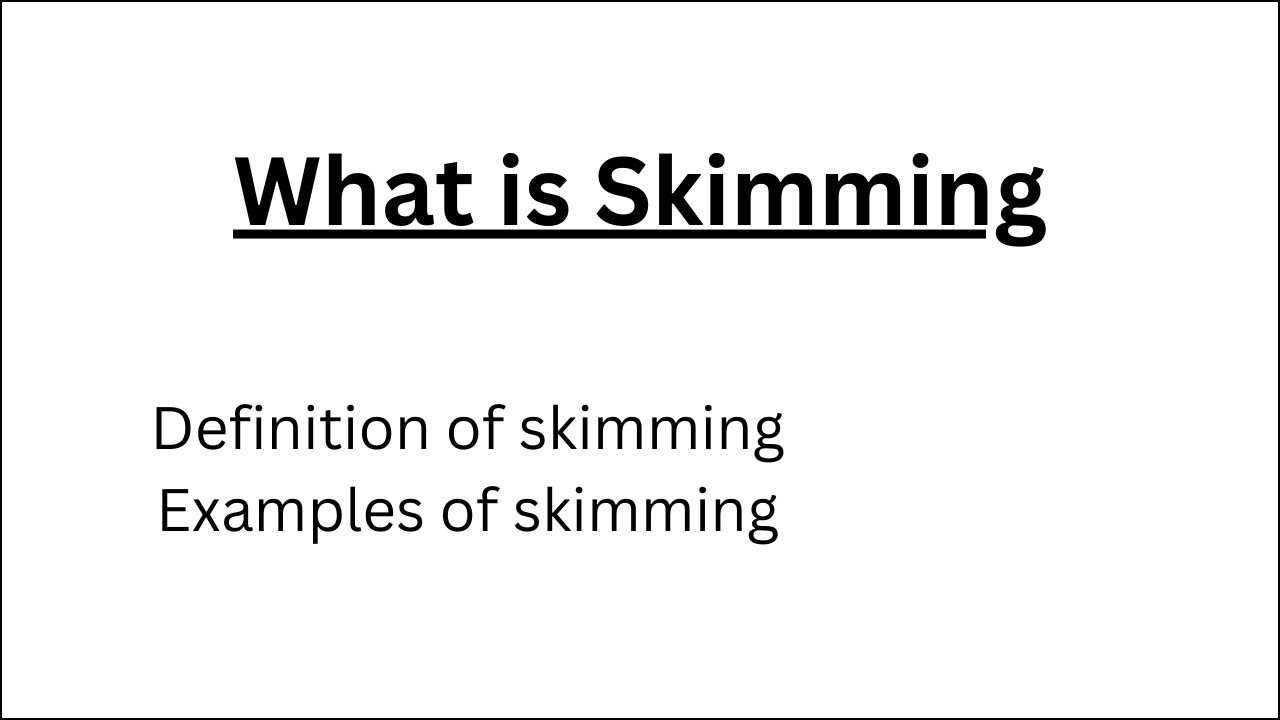 Definition of Skimming  Examples of Skimming 