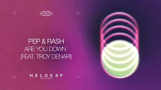 Pep & Rash – Are You Down (feat. Troy Denari) [Official Audio]