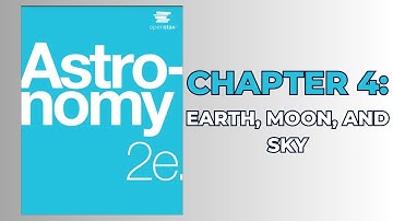 OpenStax Astronomy 2e (Audiobook) - Chapter 4: Earth, Moon, and Sky