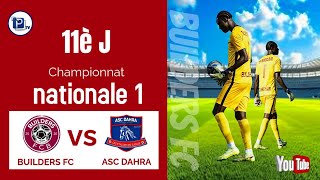 BUILDERS FC VS ASC DAHRA 11ème JOURNÉE CHAMPIONNAT NATIONAL 1
