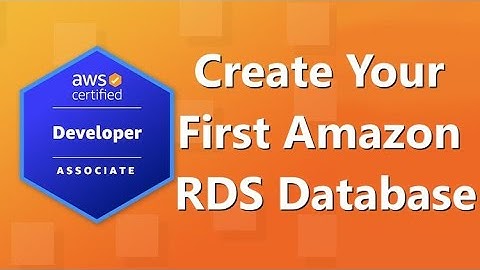 AWS Developer Associate (DVA-C02) Certification: Create Your First Amazon RDS Database