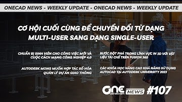 Cơ hội cuối cùng để chuyển đổi từ dạng Multi-user sang dạng Single-user | OneCAD News #107