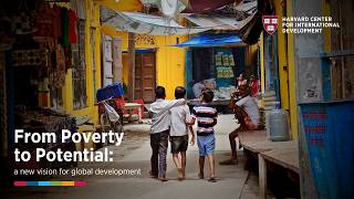 From Poverty to Potential | Harvard Center for International Development