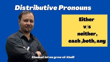Distributive Pronouns (Either, nither, each, none & Both) | English Grammars #22