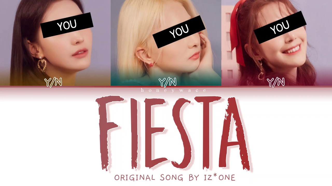 (YOUR GIRL GROUP) FIESTA - IZ*ONE (아이즈원) ( 3 member ver) Color Coded Lyircs