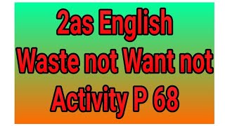 2as anglais/unit Waste not want not/Activity P 68