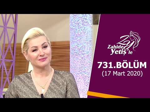 Zahide Yetiş'le 731. Bölüm | 17 Mart 2020