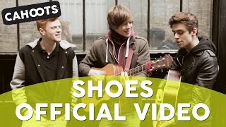 Cahoots - Shoes (OFFICIAL video)