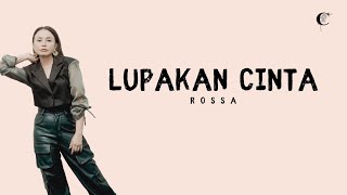 LUPAKAN CINTA - ROSSA (Lirik Lagu)