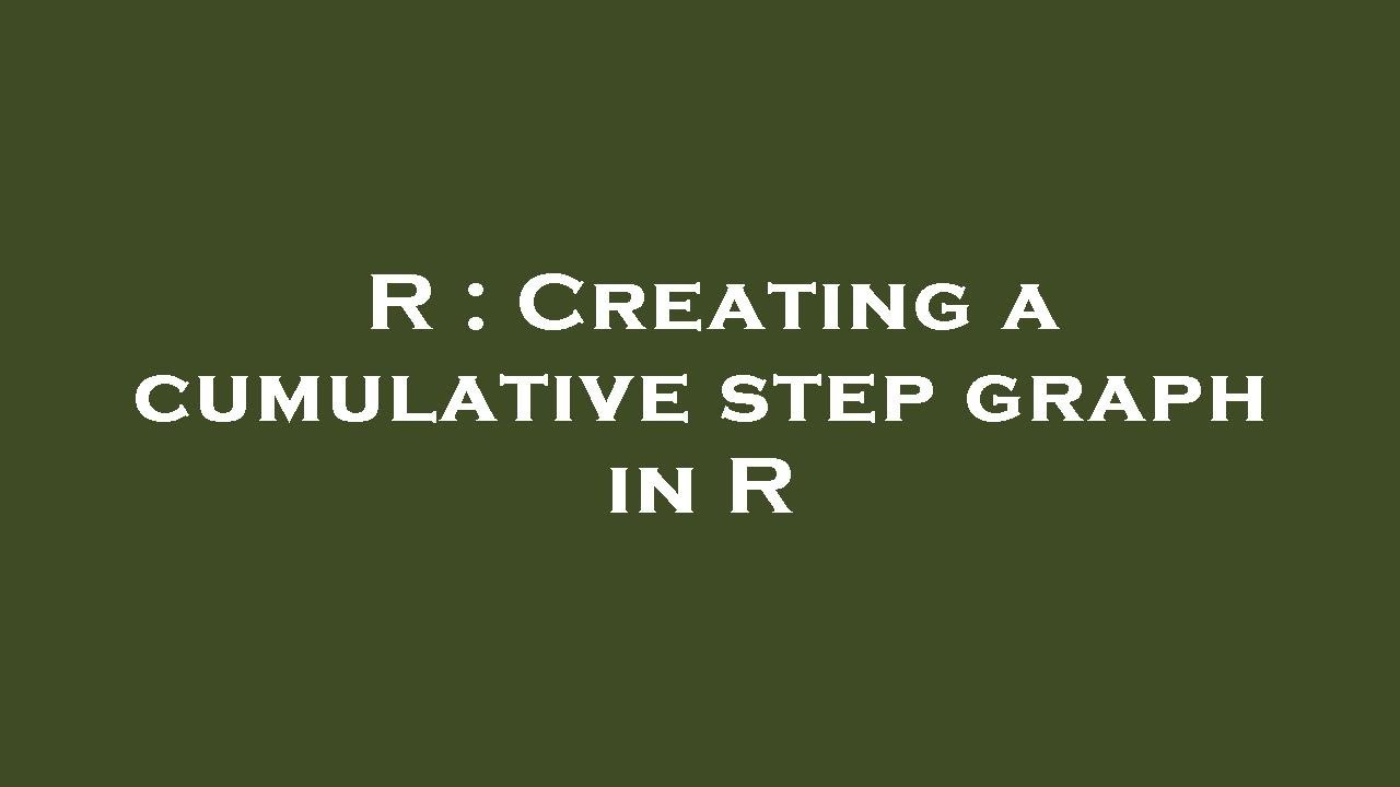 Step Graph Filled R R : Creating a cumulative step graph in R - YouTube
