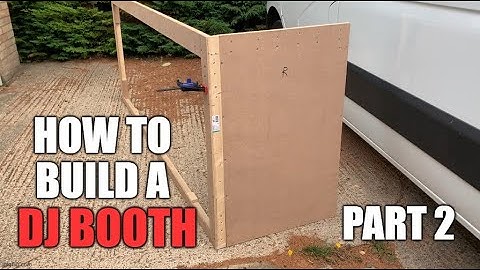 How to build a club / festival style DJ booth - Part 2