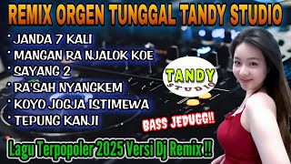 REMIX ORGEN TUNGGAL TANDY STUDIO❗Lagu terpopuler dj remix  2025❗Janda 7 kali, Mangan ra njalok koe
