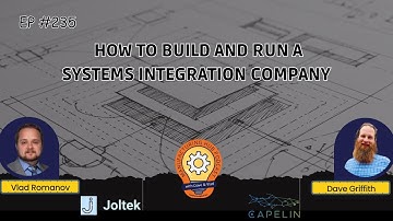 How to Build and Run a Systems Integration Company - MFG HUB 235