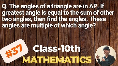 The angles of a triangle are in AP. If greatest angle is equal to the sum of other two.Math class-10