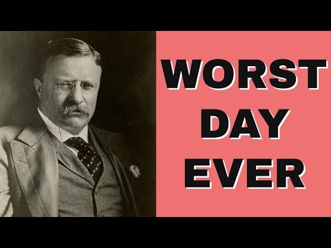 The Worst Day of Teddy Roosevelt&rsquo;s Life