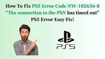 How To Fix PS5 Error Code NW-102636-8 "The connection to the PSN has timed out" PS5 Error Easy Fix!