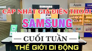 Cập Nhật Giá SAMSUNG CUỐI TUẦN  Tại Thế Giới Di Động ( update giá từ ngày 23/4 phần xem thêm )