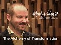 The Alchemy of Transformation - Matt Kahn