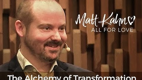 The Alchemy of Transformation - Matt Kahn