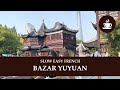 Le bazar yuyuan  shanghai  intermediate quebec french with subtitles  frenchpresso