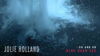 Jolie Holland - &quot;On And On&quot; (Full Album Stream)