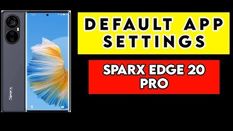 How to change default app in Sparx Edge 20 pro