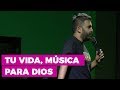 Tu Vida, Música para Dios | Prédicas para Jóvenes Cristianos | ¿Qué es ser Cristianos?