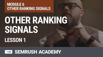 Other Ranking Signals | Lesson 26/31 | SEMrush Academy