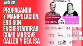 #Análisis ¬ Propaganda y manipulación, eso son encuestadoras como Massive Caller y GEA ISA