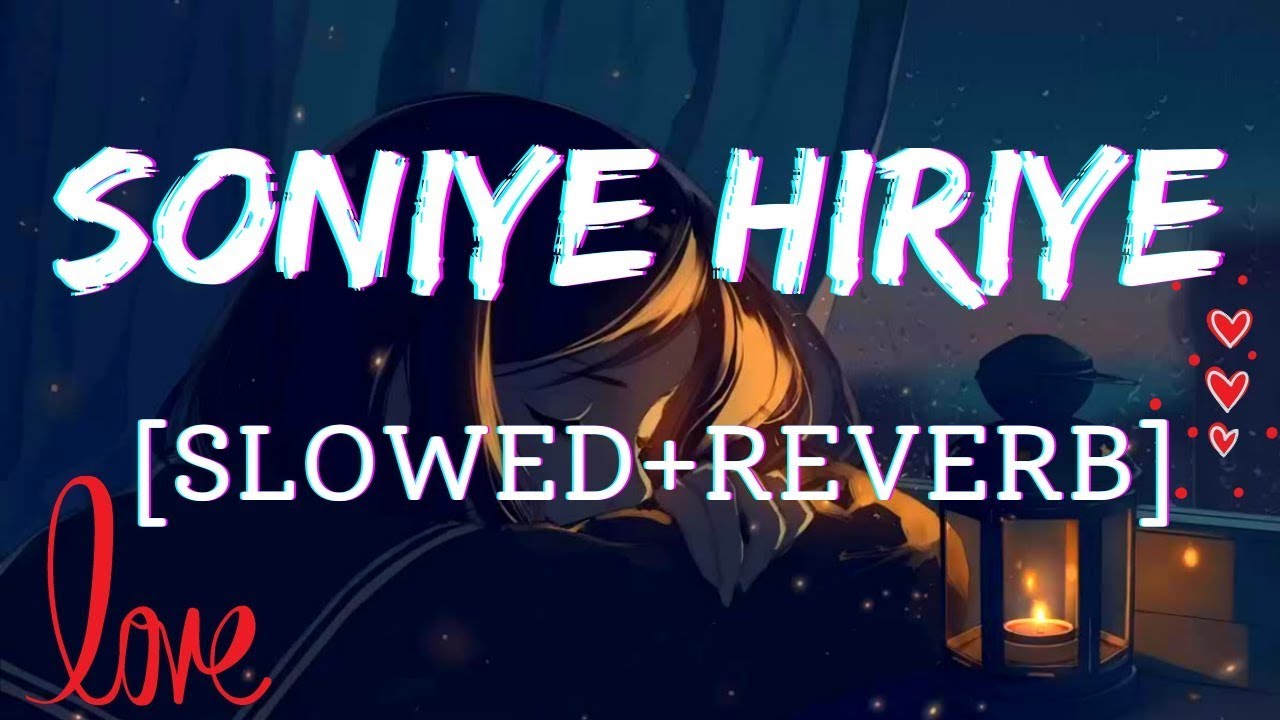 Soniye heriye slowed  reverb song  90s forever songs