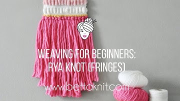 6-WEAVING FOR BEGINNERS: Rya Knot fringes