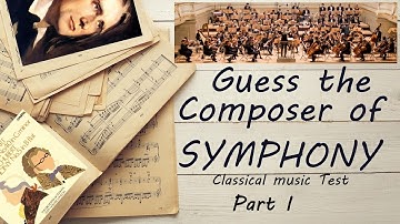 Guess the Composer Of Symphony Part I (EASY) Classical music Test