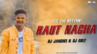 Raut Nacha || Feel The Rhythm || Dj Janghel x Dj Gol2 || 36GadhDjsFan