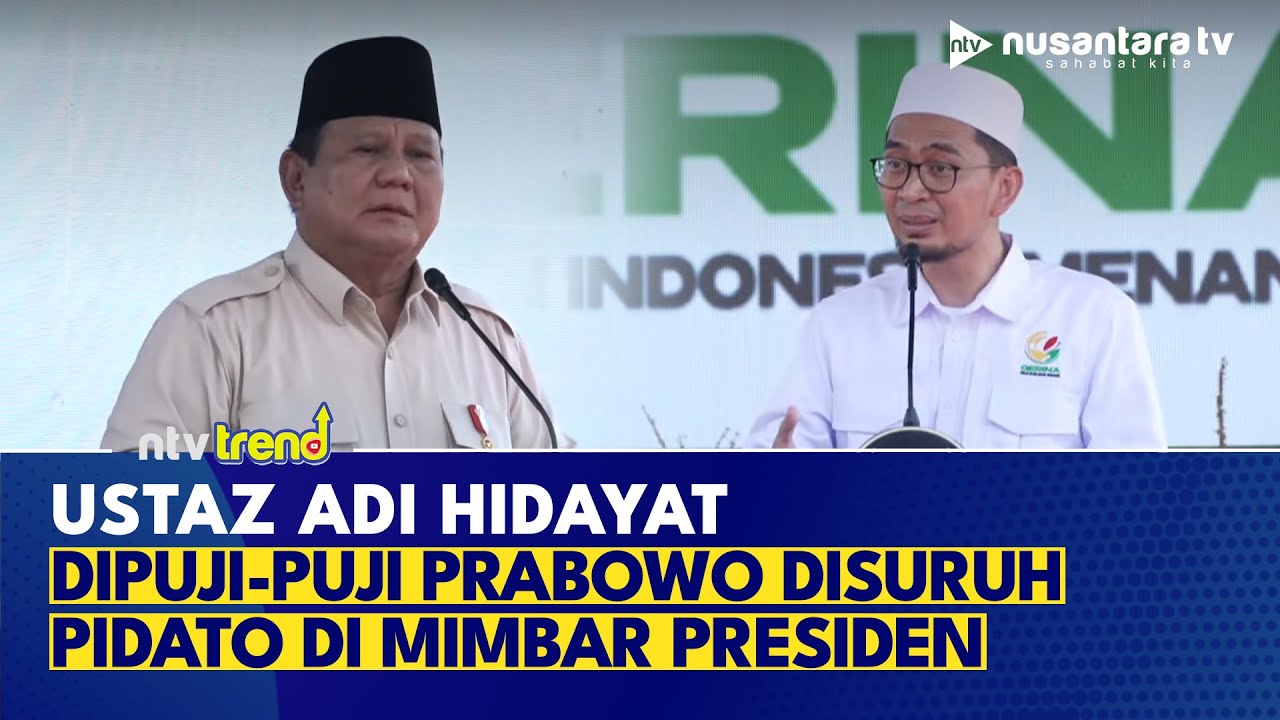 [FULL] Ustaz Adi Hidayat Dipuji Prabowo, Sampai Disuruh Pidato di Mimbar Presiden | NTV TREND