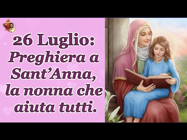 26 Luglio: Preghiera a Sant'Anna, la nonna che aiuta tutti. 