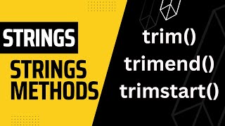 Strings Methods || trim() trimend() trimstart()