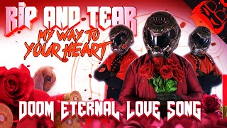 RIP AND TEAR (My Way to Your Heart) | Doom Eternal Love Song! chords