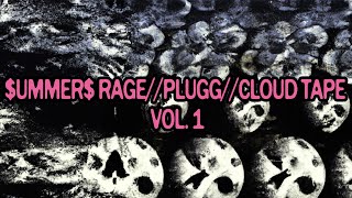 $UMMER$ RAGE//PLUGG//CLOUD TAPE Vol. 1