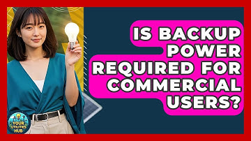 Is Backup Power Required for Commercial Users? - Your Utilities Hub