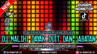 DJ DUIT DAN JABATAN X MALIHI DAYAK X KERINDUAN BERUJUNG LUKA X DERMAGA BIRU NEW 2023 - DJ GUNTUR JS