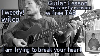 I Am Trying to Break Your Heart - Wilco - Jeff Tweedy - Guitar Lesson + Tutorial w/ TAB