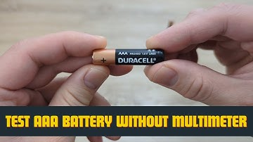 How To Test A AAA Battery Without A Multimeter