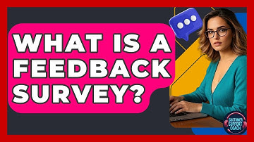 What Is A Feedback Survey? - Customer Support Coach
